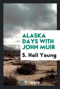Abbildung von: Alaska Days with John Muir - Trieste Publishing
