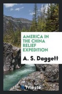 Abbildung von: America in the China Relief Expedition - Trieste Publishing