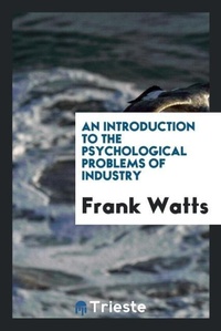 Enlarge image Cover: An Introduction to the Psychological Problems of Industry - Trieste Publishing