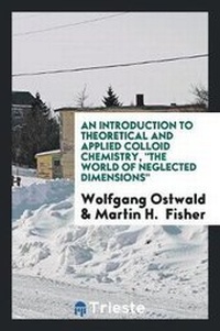 Enlarge image Cover: An Introduction to Theoretical and Applied Colloid Chemistry, the World of Neglected Dimensions, - Trieste Publishing