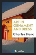 Cover: Art in Ornament and Dress - Trieste Publishing