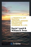 Cover: A Theoretical and Practical Arithmetic; Designed for Common Schools and Academies, Pp. 1-273 - Trieste Publishing