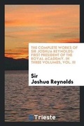 Cover: The Complete Works of Sir Joshua Reynolds - Trieste Publishing