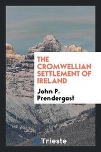 Abbildung von: The Cromwellian Settlement of Ireland - Trieste Publishing