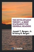 Cover: The Development Theory; A Brief Statement for General Readers - Trieste Publishing