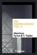 Cover: The Dissertations. Vol. II - Trieste Publishing
