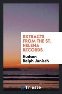 Enlarge image Cover: Extracts from the St. Helena Records - Trieste Publishing