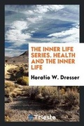 Cover: Health and the Inner Life - Trieste Publishing