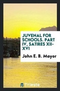 Cover: Juvenal for Schools. Part IV, Satires XII-XVI - Trieste Publishing