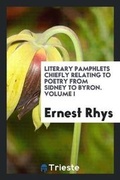 Cover: Literary Pamphlets Chiefly Relating to Poetry from Sidney to Byron. Volume I - Trieste Publishing