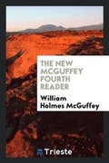 Cover: The New McGuffey Fourth Reader - Trieste Publishing