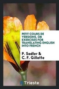 Cover: Petit Cours de Versions, or Exercises for Translating English Into French - Trieste Publishing