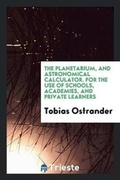 Cover: The Planetarium, and Astronomical Calculator ... - Trieste Publishing