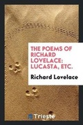 Cover: The Poems of Richard Lovelace - Trieste Publishing
