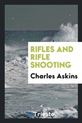 Cover: Rifles and Rifle Shooting - Trieste Publishing