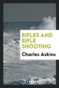 Enlarge image Cover: Rifles and Rifle Shooting - Trieste Publishing
