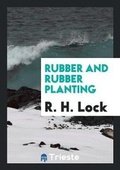 Cover: Rubber and Rubber Planting - Trieste Publishing