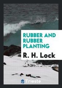 Enlarge image Cover: Rubber and Rubber Planting - Trieste Publishing