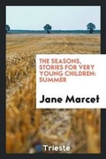 Cover: The Seasons, Stories for Very Young Children - Trieste Publishing