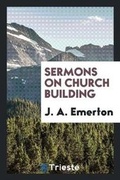Cover: Sermons on Church Building - Trieste Publishing
