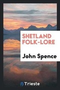 Cover: Shetland Folk-Lore - Trieste Publishing
