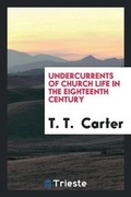 Cover: Undercurrents of Church Life in the Eighteenth Century - Trieste Publishing