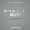 Cover: Beyond the Beats - Jacob P. Brown