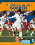 Cover: 12 Reasons to Love Soccer - 12-Story Library