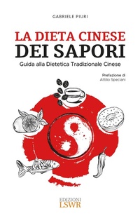 Abbildung von: La dieta cinese dei sapori. Guida alla dietetica tradizionale cinese - Salute e benessere;Edizioni LSWR