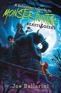 Enlarge image Cover: A Babysitter's Guide to Monster Hunting #2: Beasts & Geeks - HarperCollins