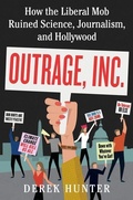 Cover: Outrage, Inc.: How the Liberal Mob Ruined Science, Journalism, and Hollywood - HarperCollins