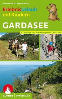 Abbildung von: Erlebnisurlaub mit Kindern Gardasee - Rother Bergverlag