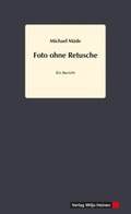 Cover: Foto ohne Retusche - Heinen, Wiljo