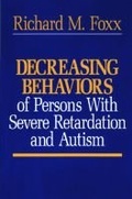 Cover: Decreasing Behaviors of Persons with Severe Retardation and Autism - Research Press Inc.,U.S.