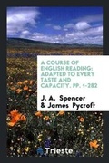 Cover: A Course of English Reading - Trieste Publishing