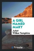 Cover: A Girl Named Mary - Trieste Publishing