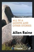 Cover: All in a Month and Other Stories - Trieste Publishing