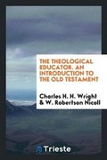 Cover: The Theological Educator. an Introduction to the Old Testament - Trieste Publishing