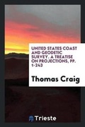 Cover: United States Coast and Geodetic Survey. a Treatise on Projections, Pp. 1-243 - Trieste Publishing