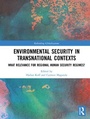 Cover: Environmental Security in Transnational Contexts - Routledge