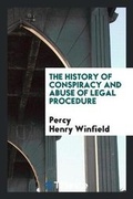 Cover: The History of Conspiracy and Abuse of Legal Procedure - Trieste Publishing