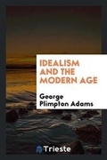 Cover: Idealism and the Modern Age - Trieste Publishing