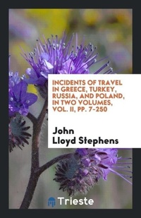 Abbildung von: Incidents of Travel in Greece, Turkey, Russia, and Poland, in Two Volumes, Vol. II, Pp. 7-250 - Trieste Publishing
