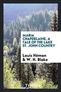 Cover: Maria Chapdelaine, a Tale of the Lake St. John Country - Trieste Publishing