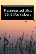 Cover: Persecuted But Not Forsaken - Kenneth M. Lee