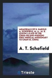 Abbildung von: Memorials of R. Harold A. Schofield (Late of the China Inland Mission) First Medical Missionary ... - Trieste Publishing