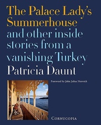 Abbildung von: The Palace Lady's Summerhouse and other inside stories from a vanishing Turkey - Cornucopia Books