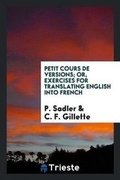 Cover: Petit Cours de Versions; Or, Exercises for Translating English Into French - Trieste Publishing