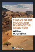 Cover: Syntax of the Moods and Tenses of the Greek Verb - Trieste Publishing