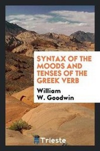 Enlarge image Cover: Syntax of the Moods and Tenses of the Greek Verb - Trieste Publishing
